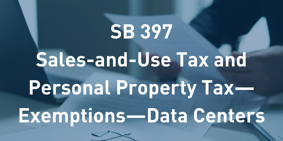 SB 397: Sales-and-Use Tax and Personal Property Tax—Exemptions—Data Centers